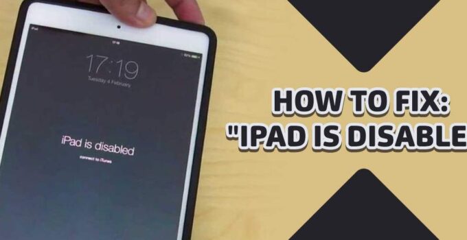 Fix Ipad is Disabled Connect to iTunes Error – 2024 Guide