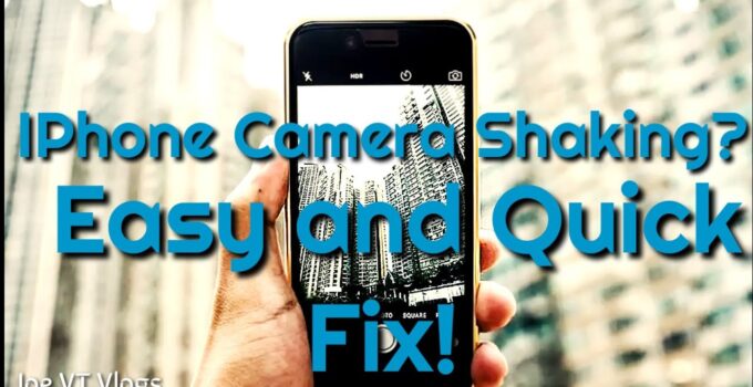 How to Fix iPhone Camera Shaking Problem?