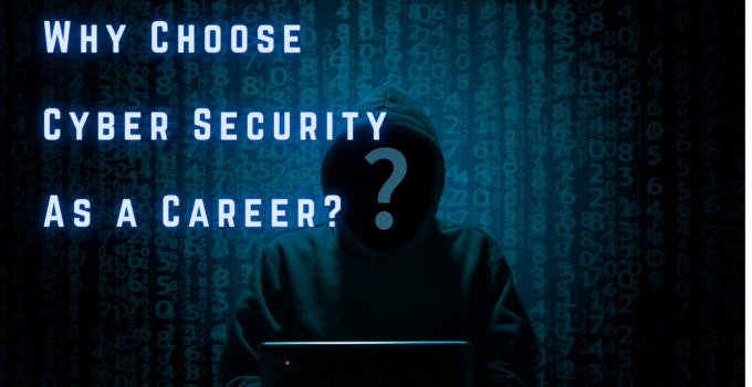 Why Choose Cyber Security as a Career